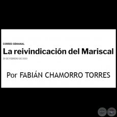 LA REIVINDICACIÓN DEL MARISCAL - Por FABIÁN CHAMORRO TORRES - Sábado, 29 de Febrero de 2020